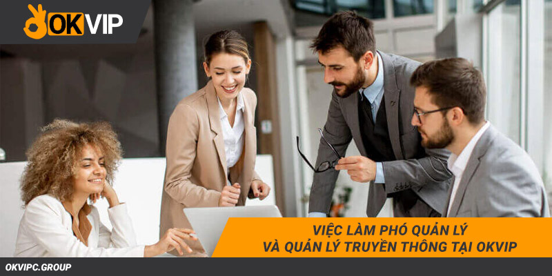 Việc làm phó quản lý và quản lý truyền thông tại OKVIP