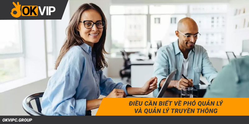 Điều cần biết về Phó quản lý và quản lý truyền thông