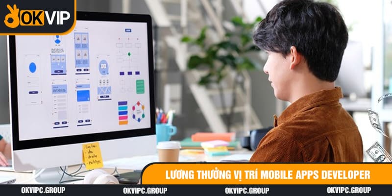 Lương thưởng vị trí Mobile Apps Developer