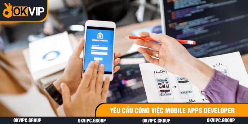 Yêu cầu công việc Mobile Apps Developer