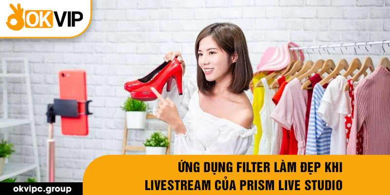 Ứng dụng filter làm đẹp khi livestream của Prism Live Studio