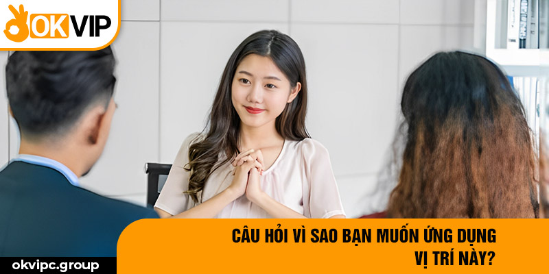 Câu hỏi vì sao bạn muốn ứng dụng vị trí này?