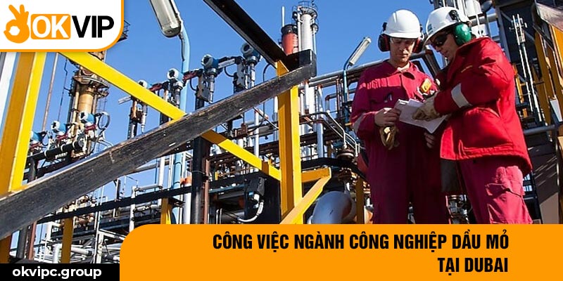 Công việc ngành công nghiệp dầu mỏ tại Dubai