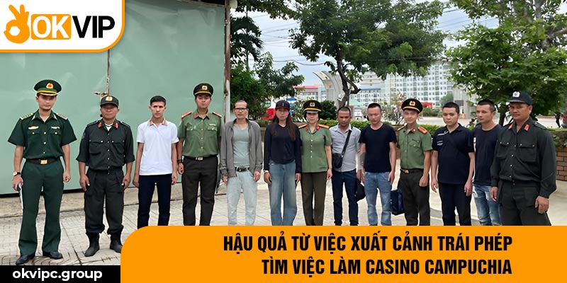 Hậu quả từ việc xuất cảnh trái phép tìm việc làm Casino Campuchia