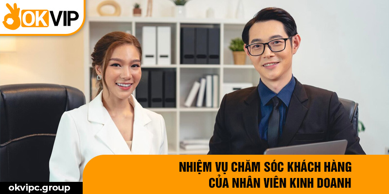 Nhiệm vụ chăm sóc khách hàng của nhân viên kinh doanh