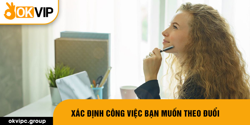 Xác định công việc bạn muốn theo đuổi