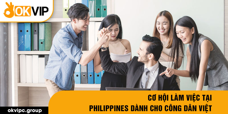 Cơ hội làm việc tại Philippines dành cho công dân Việt