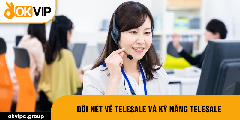 Đôi nét về Telesale và kỹ năng Telesale