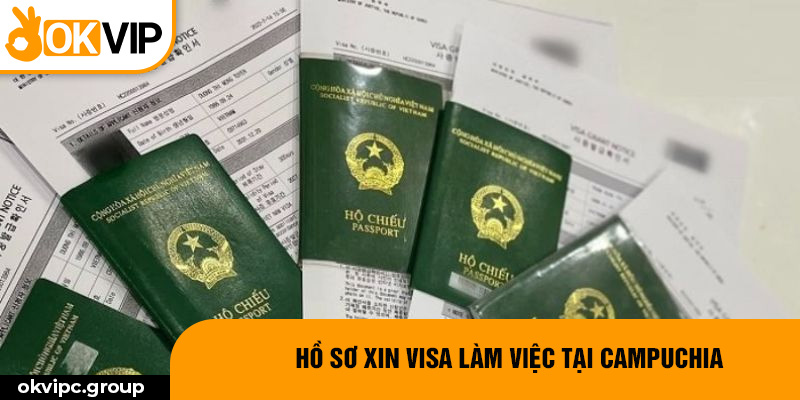 Hồ sơ xin visa làm việc tại Campuchia