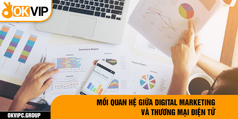 Mối quan hệ giữa digital marketing và thương mại điện tử