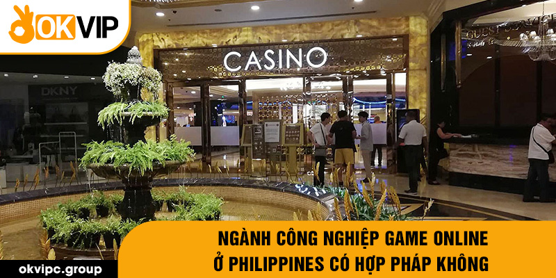 Ngành công nghiệp game online ở Philippines có hợp pháp không