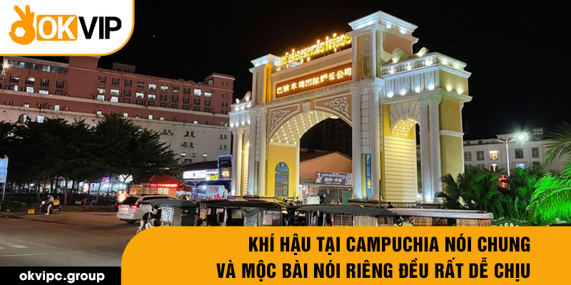 Khí hậu tại Campuchia nói chung và Mộc Bài nói riêng đều rất dễ chịu