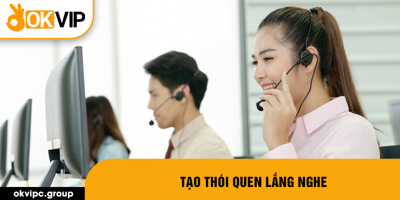 Tạo thói quen lắng nghe