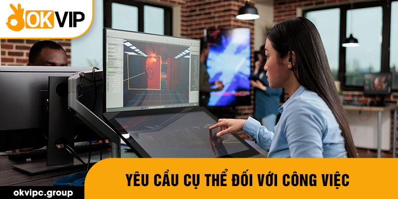 Yêu cầu cụ thể đối với công việc