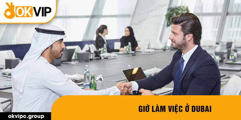 Giờ làm việc ở Dubai