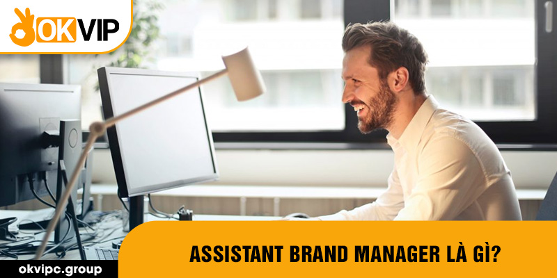 Assistant brand manager là gì?