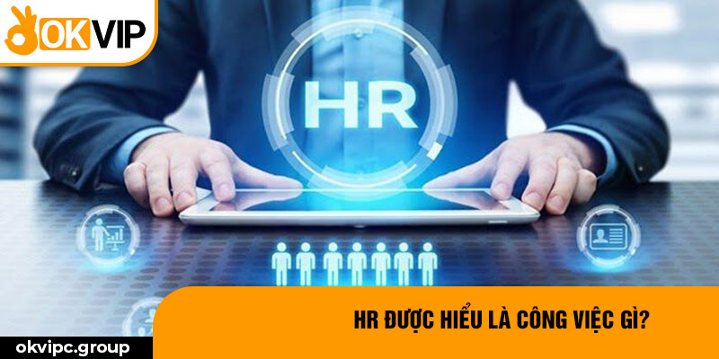 HR được hiểu là công việc gì?