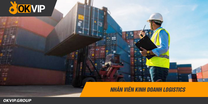 nhân viên kinh doanh logistics là gì