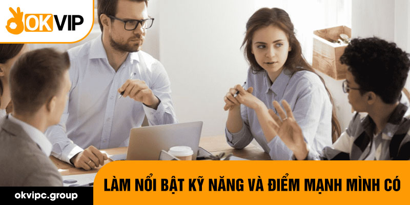 Làm nổi bật kỹ năng và điểm mạnh mình có