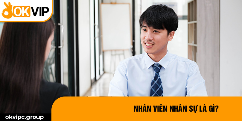 Nhân viên nhân sự là gì?