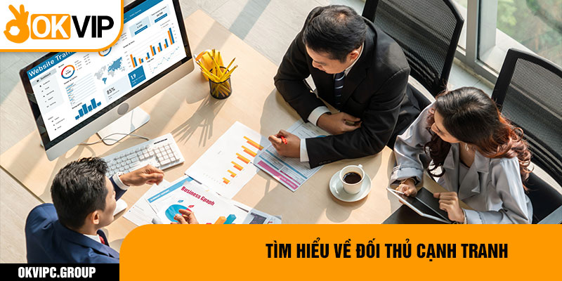 Tìm hiểu về đối thủ cạnh tranh