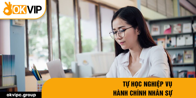 Tự học nghiệp vụ hành chính nhân sự