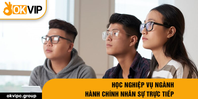 Học nghiệp vụ ngành hành chính nhân sự trực tiếp