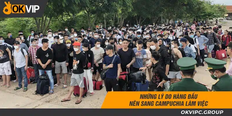 Những lý do hàng đầu nên sang Campuchia làm việc