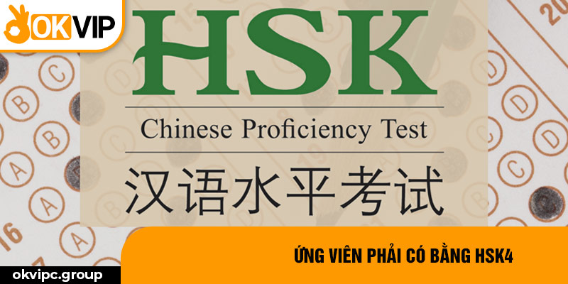 Ứng viên phải có bằng HSK4