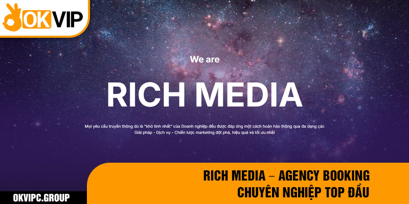 Rich Media – Agency booking chuyên nghiệp top đầu