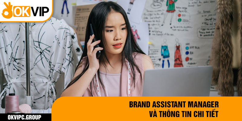 Brand Assistant Manager và thông tin chi tiết