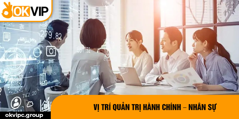 Vị trí Quản trị hành chính – nhân sự