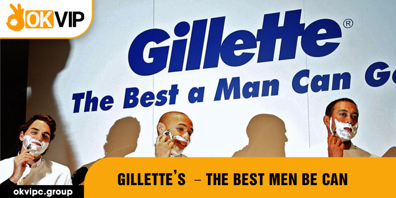 Gillette’s  – The Best Men Be Can