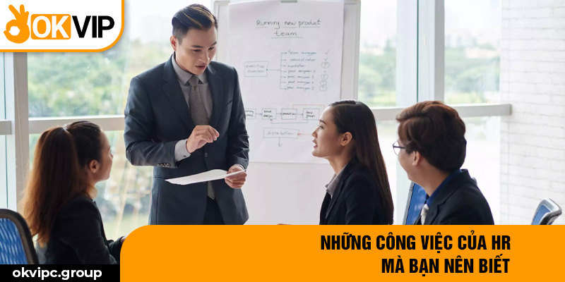 Những công việc của HR mà bạn nên biết