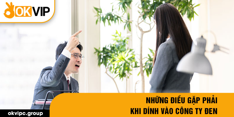 Những điều gặp phải ghi dính vào công ty đen