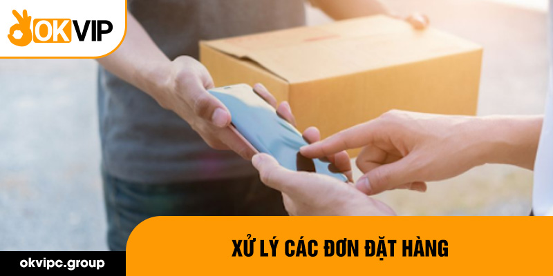 Xử lý các đơn đặt hàng