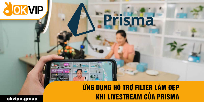 Ứng dụng hỗ trợ filter làm đẹp khi livestream của Prisma