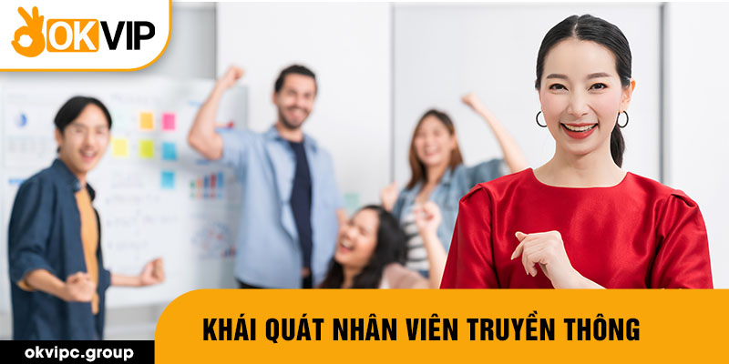 Khái quát nhân viên truyền thông