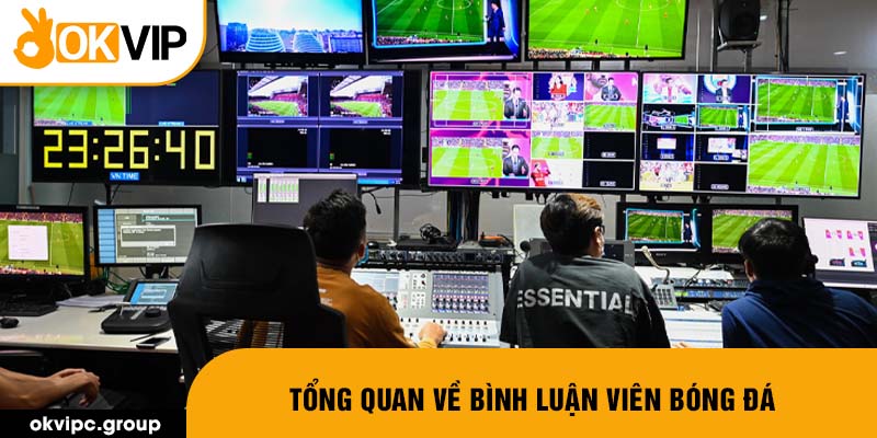 Tổng quan về bình luận viên bóng đá