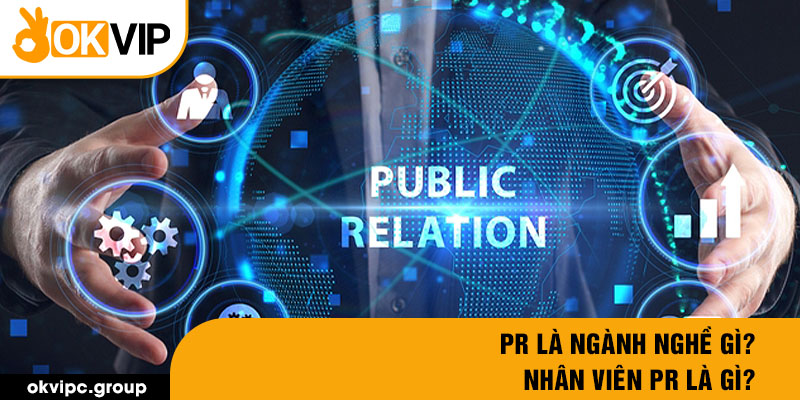 PR là ngành nghề gì? Nhân viên PR là gì?