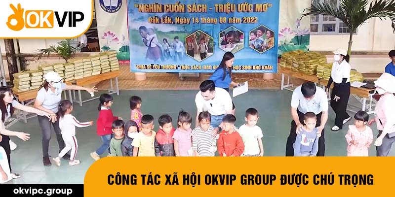 Công tác xã hội OKVIP GROUP được chú trọng