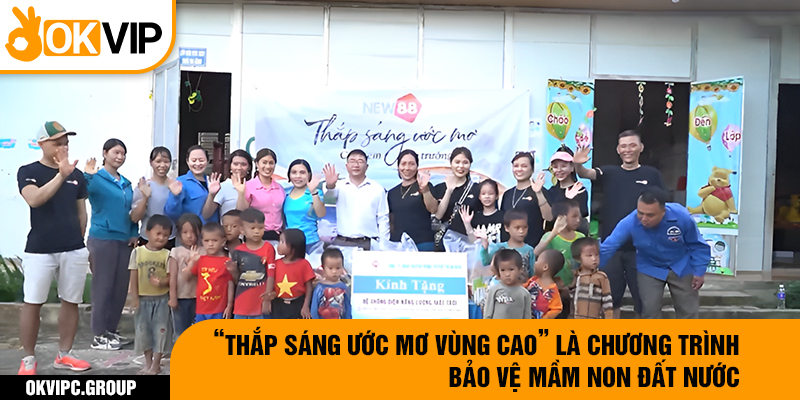 “Thắp Sáng Ước Mơ Vùng Cao” là chương trình bảo vệ mầm non đất nước