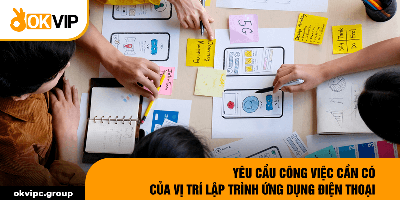 Yêu cầu công việc cần có của vị trí lập trình ứng dụng điện thoại