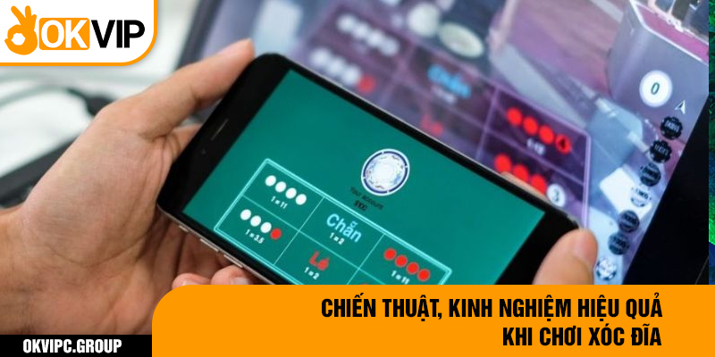 Chiến thuật, kinh nghiệm hiệu quả khi chơi xóc đĩa