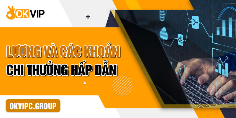 Lương và các khoản chi thưởng hấp dẫn