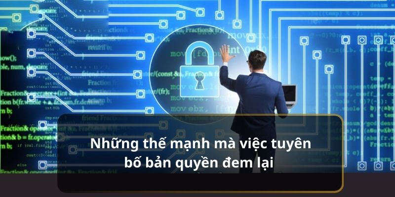 Những thế mạnh mà việc tuyên bố bản quyền đem lại 